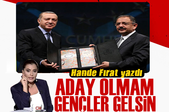 Hande Fırat: Özhaseki’den AK Parti’de yenilenme mesajı: Aday olmam gençler gelsin 