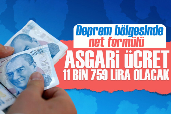 Afet bölgesinde 'net' formülü: Asgari ücret 11 bin 759 lira olacak 