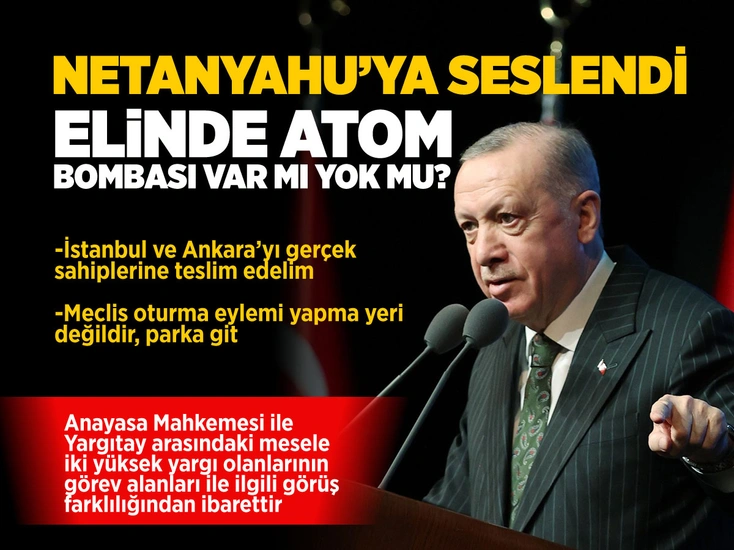 Cumhurbaşkanı Erdoğan'dan Netanyahu'ya: Sende atom bombası var mı, yok mu?