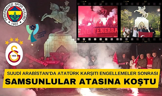 Samsunlular Süper Kupa iptali sonrası Atatürk Anıtı'na koştu