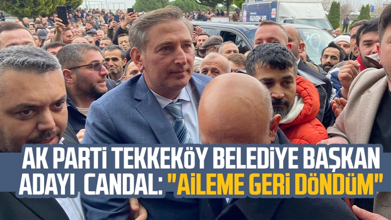 AK Parti Tekkeköy Belediye başkan Adayı Mustafa  Candal