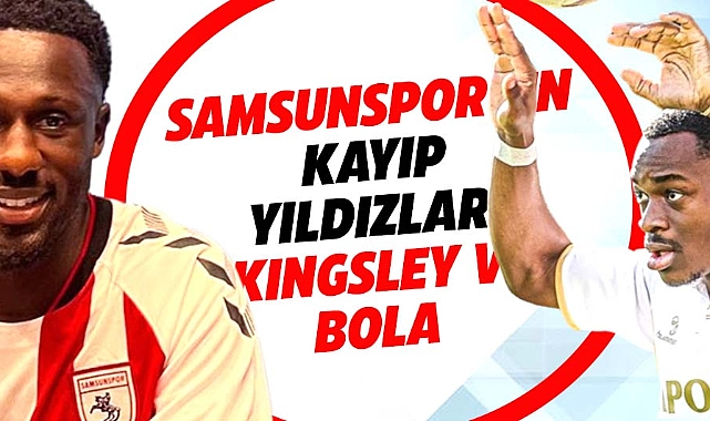 Samsunspor'un kayıp yıldızları Kingsley ve Bola 