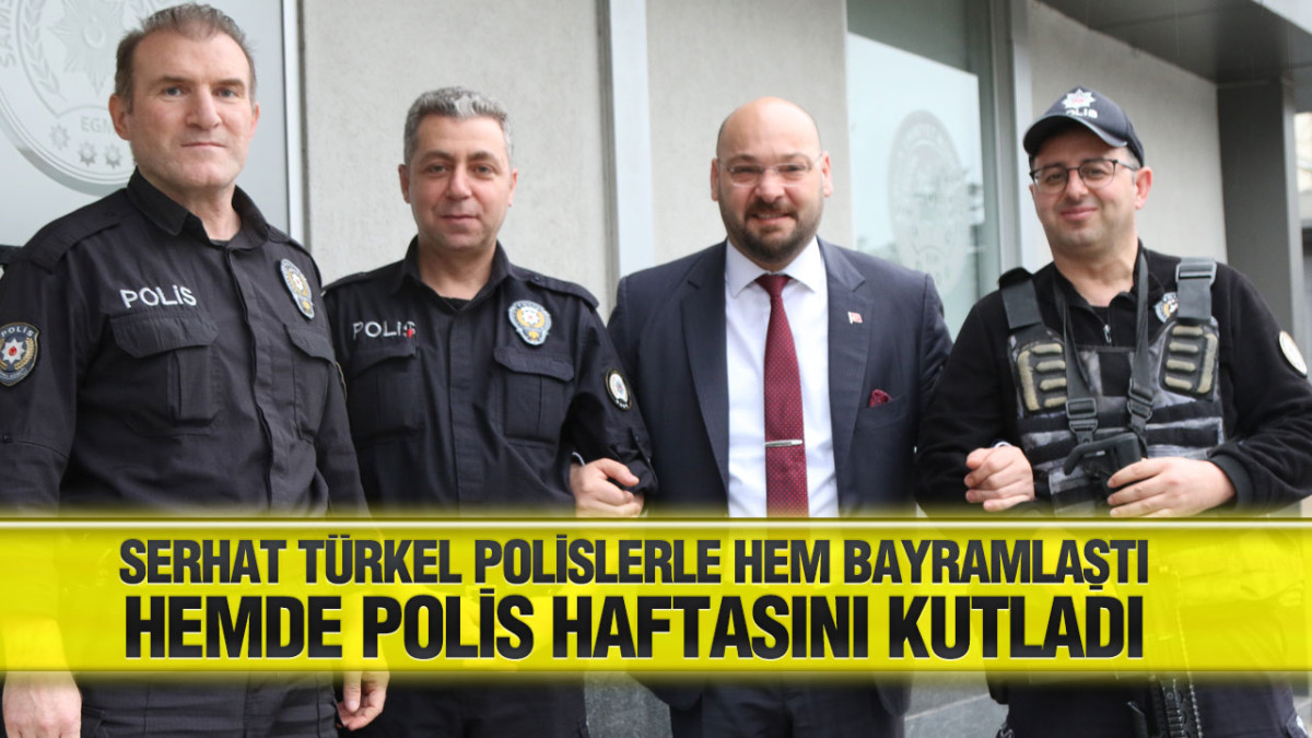  Serhat Türkel’den polislere kutlama