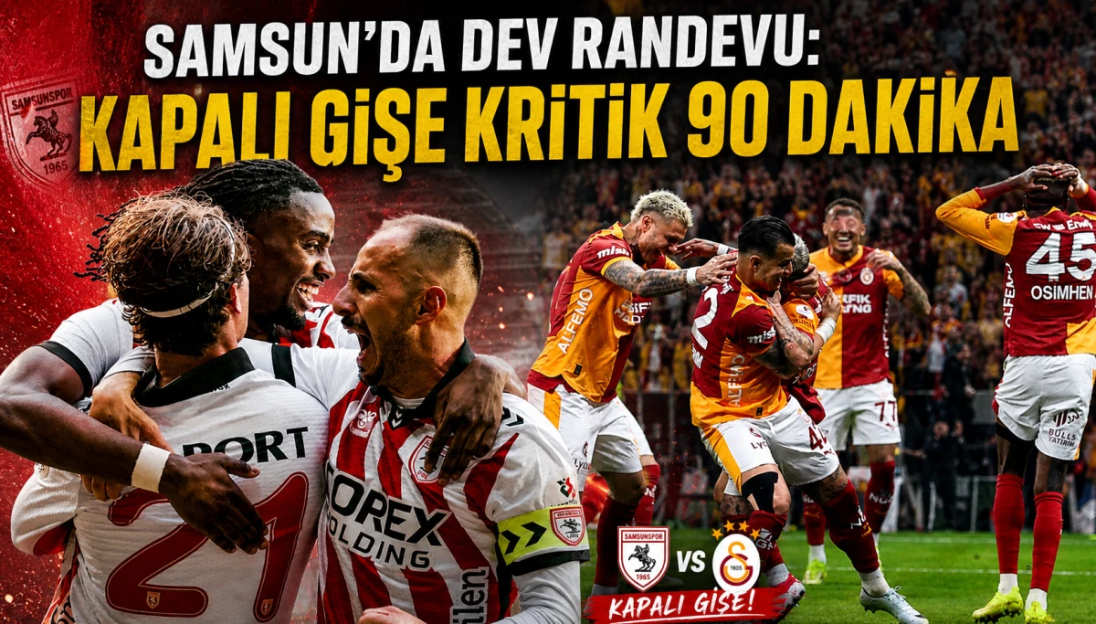 Samsun’da Dev Randevu: Kapalı Gişe Kritik 90 Dakika