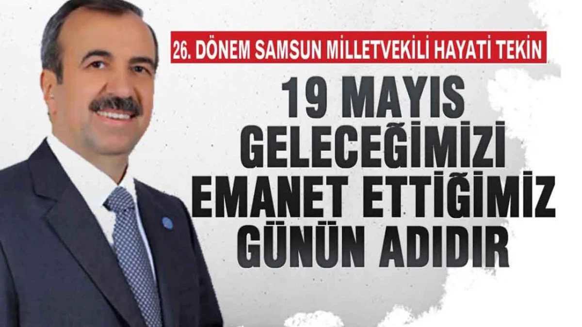 Hayati Tekin, ‘Cumhuriyetin Temeli Samsun’da Atıldı’