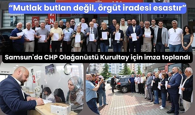 Samsun'da CHP Olağanüstü Kurultayı için imza toplandı