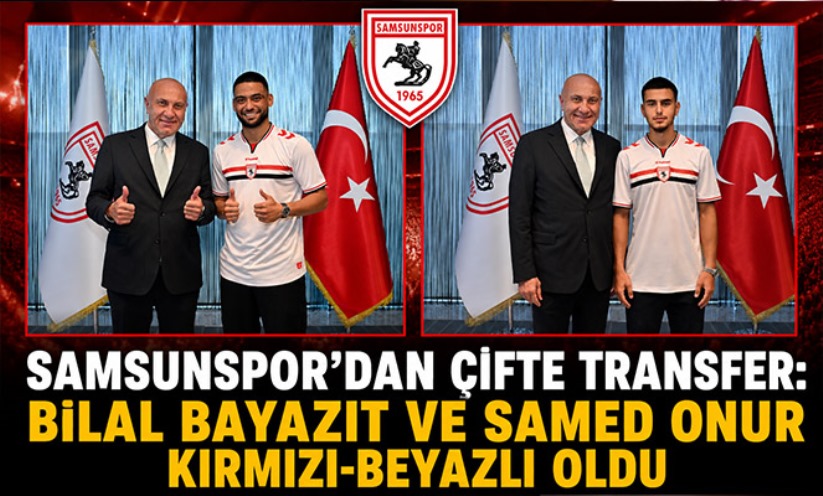 Samsunspor'dan çifte transfer: