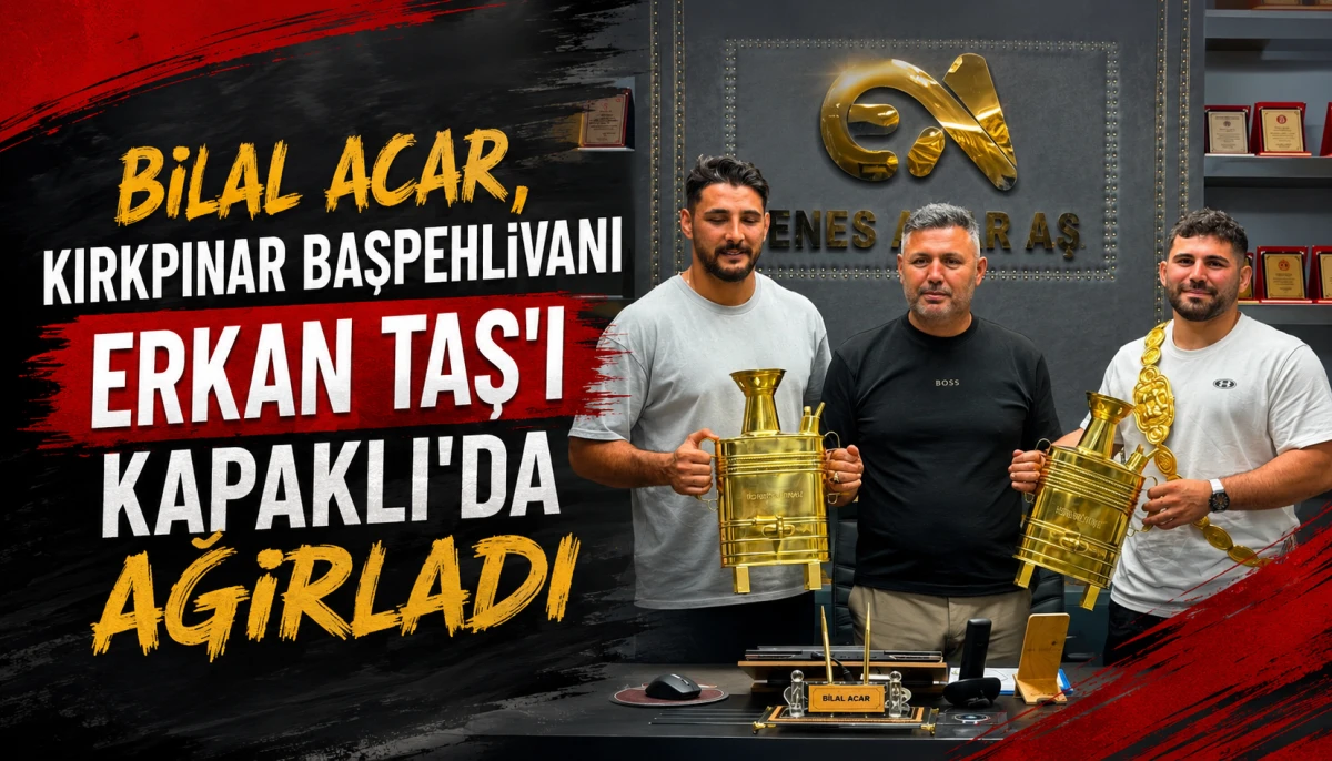 Bilal Acar, Başpehlivan Erkan Taş'ı Kapaklı'da Ağırladı