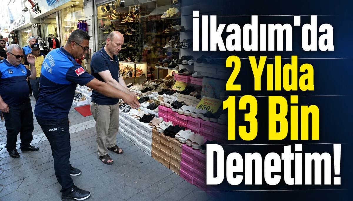 İlkadım’da 13 Bin Denetim!