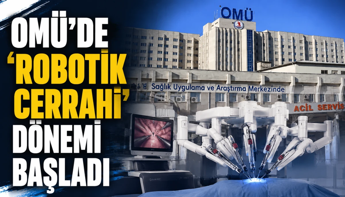 OMÜ’de ‘robotik cerrahi’ dönemi başladı
