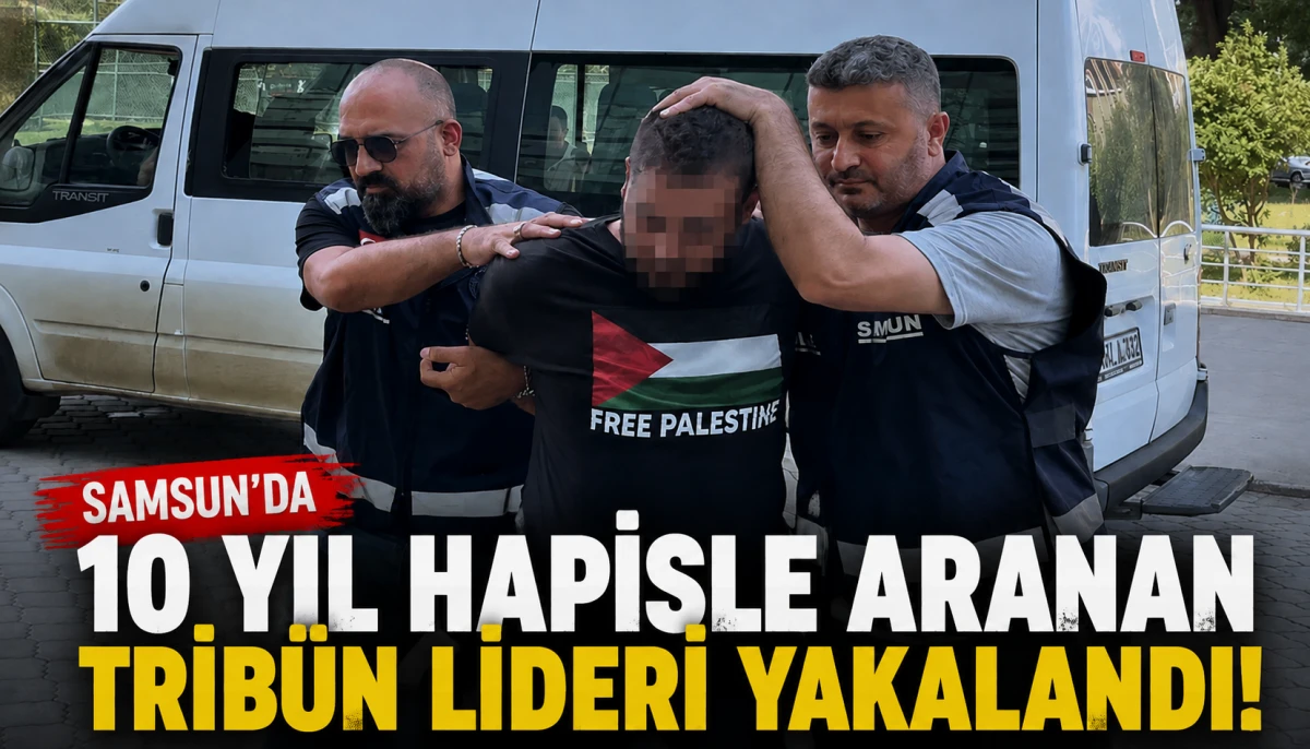 Samsun'da 10 yıl hapisle aranan tribün lideri yakayı ele verdi