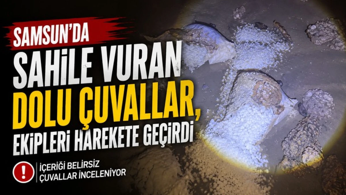Samsun’da sahile vuran dolu çuvallar, ekipleri harekete geçirdi