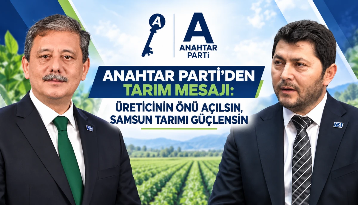 ANAHTAR PARTİ’DEN TARIM MESAJI