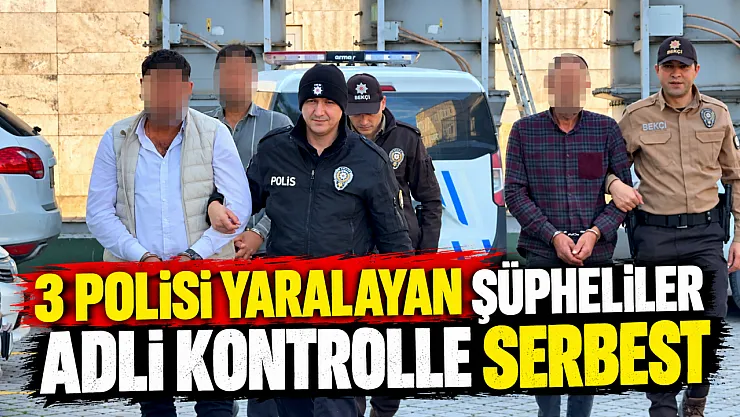 3 memuru yaralayan şüpheliler serbest bırakıldı