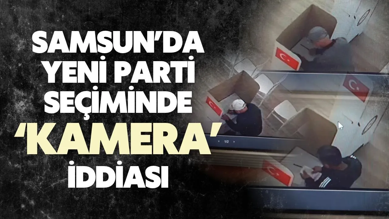 Yeni Parti Atakum Seçimine Şahibe karıştı:Oy kullanan Üyeleri Kamera ile yönlendirmişler